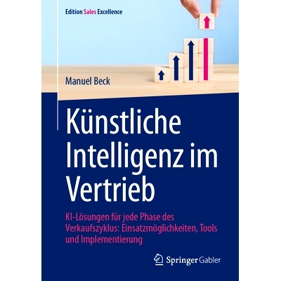 预订 Künstliche Intelligenz im Vertrieb: KI-Lösungen für jede Phase des Verkaufszyklus: Einsatzmöglichkeiten, Tools