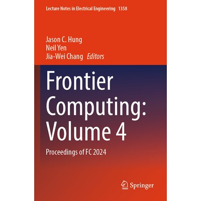预订 Frontier Computing: Volume 4 Proceedings of FC 2024 前沿计算会议 2024 / 会议录 第4卷 9789819623976