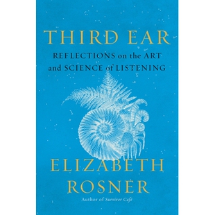 预订 Third Ear: Reflections on the Art and Science of Listening 第三只耳朵:关于聆听的艺术与科学的思考: 9781640095519