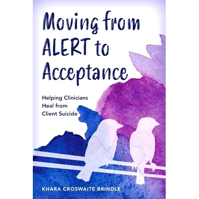 预订 Moving from ALERT to Acceptance: Helping Clinicians Heal from Client Suicide 保持对*的警惕:临床医生*评估和病人*治疗