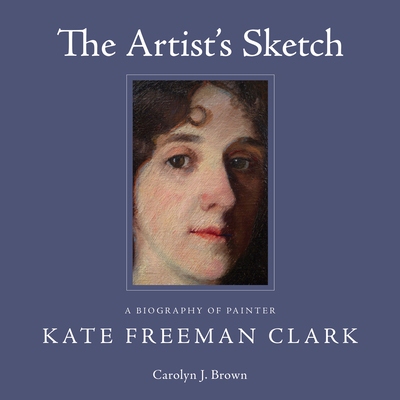 预订 The Artist’s Sketch: A Biography of Painter Kate Freeman Clark 艺术家素描：画家凯特·克拉克传: 9781496810144