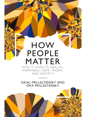 预订 How People Matter: Why it Affects Health, Happiness, Love, Work, and Society 人如何发挥重要作用：为什么会影响健康、