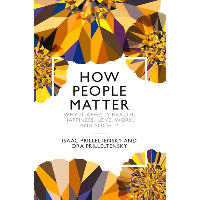 预订 How People Matter: Why it Affects Health, Happiness, Love, Work, and Society 人如何发挥重要作用：为什么会影响健康、