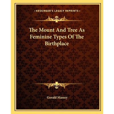 预订 The Mount And Tree As Feminine Types Of The Birthplace: 9781162907246