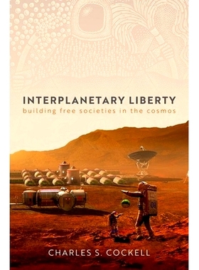 预订 Interplanetary Liberty: Building Free Societies in the Cosmos 星际自由：在宇宙中建立自由社会: 9780192866240