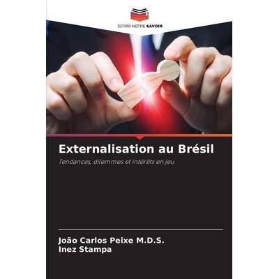 预订 Externalisation au Brésil: Tendances, dilemmes et intérêts en jeu. DE: 9786209215117