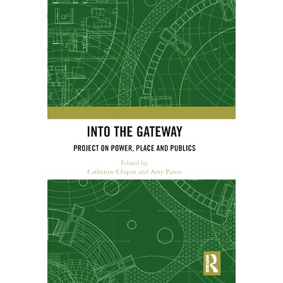 预订 Into the Gateway: Project on Power, Place and Publics 进入大门：权力、地方与公众项目: 9781032193960