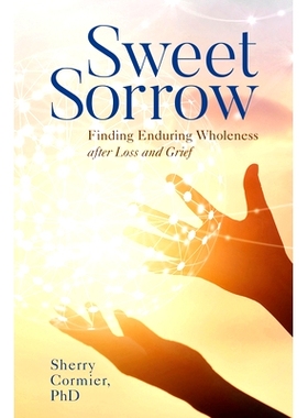 预订 Sweet Sorrow: Finding Enduring Wholeness after Loss and Grief 甜蜜的悲伤:在失去和悲伤之后找到持久的完整性: 97815381