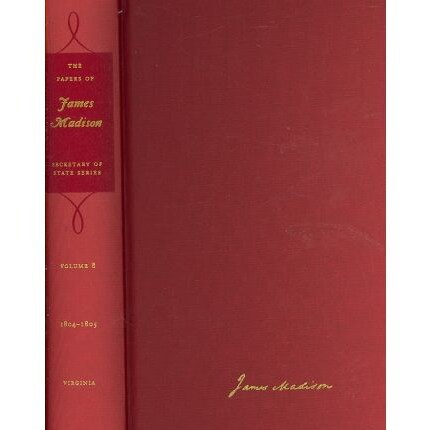 预订 The Papers of James Madison, Volume 8: 1 September 1804-31 January 1805 with a Supplement 1776-23 June 1804: 978081