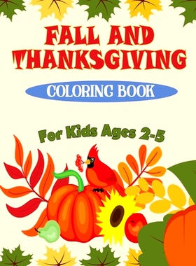 预订 Fall and Thanksgiving Coloring Book For Kids Ages 2 - 5: 50 Big & Fun Designs Coloring Pages for Kids, Toddlers, an