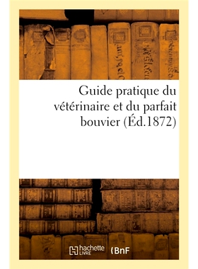 预订 Guide pratique du vétérinaire et du parfait bouvier 兽医和*养牛者的实用指南: 9782329337067