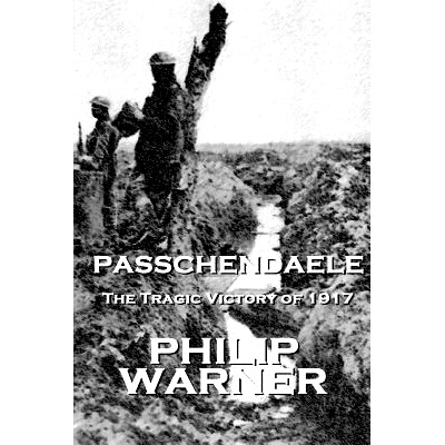 预订 Phillip Warner - Passchendaele: The Tragic Victory Of 1917: 9781859595299