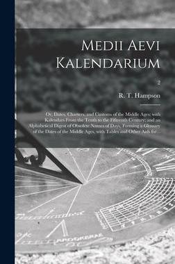 [预订]Medii Aevi Kalendarium; or, Dates, Charters, and Customs of the Middle Ages; With Kalendars From the 9781013789045