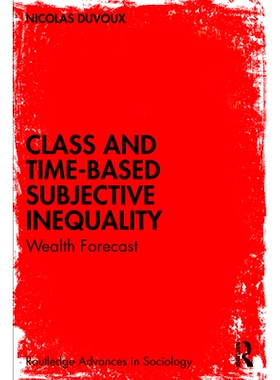 预订 Class and Time-Based Subjective Inequality: Wealth Forecast 基于*与时间的主观不平等：财富预测: 9781032913445