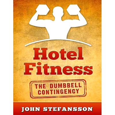 预订 Hotel Fitness: The Dumbbell Contingency: The authority on getting in shape on the road, now using dumbbells!: 97815