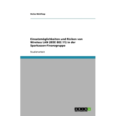 预订 Einsatzmöglichkeiten und Risiken von Wireless LAN (IEEE 802.11) in der Sparkassen-Finanzgruppe: 9783638789608