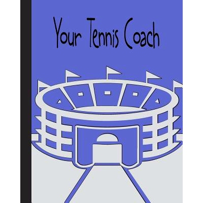 预订 Your Tennis Coach: Insight for players deciding a new Coach or staying with there existing Coach!: 9781496165961