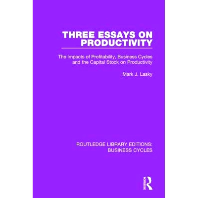 预订 Three Essays on Productivity (RLE: Business Cycles): The Impacts of Profitability, Business Cycles and the Capital