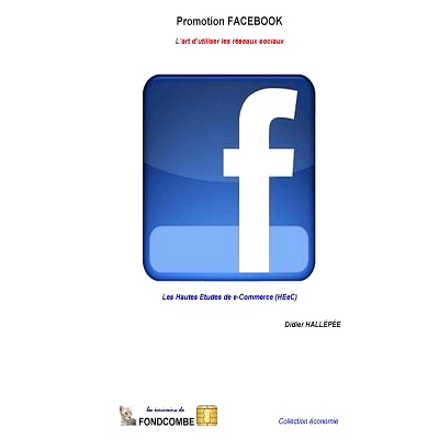 预订 Promotion Facebook - L’Art D’Utiliser Les Reseaux Sociaux: Les Hautes Etudes de E-Commerce (Heec): 9781507888681
