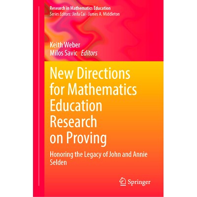 预订 New Directions for Mathematics Education Research on Proving: Honoring the Legacy of John and Annie Selden 数学教育