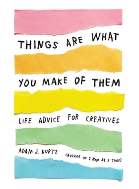 预订 Things Are What You Make of Them: Life Advice for Creatives: 9780143131519