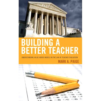 预订 Building a Better Teacher: Understanding Value-Added Models in the Law of Teacher Evaluation 培养更好的老师：了解教
