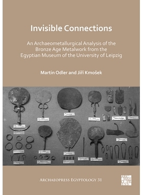 预订 Invisible Connections: An Archaeometallurgical Analysis of the Bronze Age Metalwork from the Egyptian Museum of the