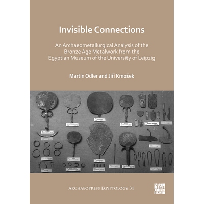 预订 Invisible Connections: An Archaeometallurgical Analysis of the Bronze Age Metalwork from the Egyptian Museum of the