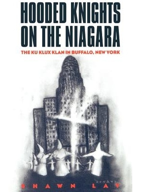 预订 Hooded Knights on the Niagara: The Ku Klux Klan in Buffalo, New York: 9780814751015