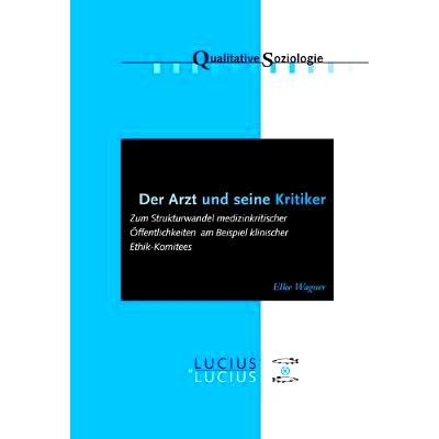预订 Der Arzt und seine Kritiker: Zum Strukturwandel medizinkritischer Öffentlichkeiten am Beispiel klinischer Ethik-Ko