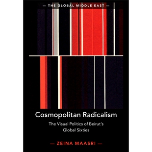 Sixties 视觉 The Beirut’s Politics Radicalism Visual 世界性激进主义：六十年代贝鲁特在全球 预订 Global Cosmopolitan
