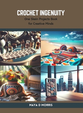 预订 Crochet Ingenuity: One Skein Projects Book for Creative Minds: 9798875890727