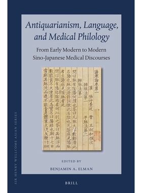 预订 Antiquarianism, Language, and Medical Philology: From Early Modern to Modern Sino-Japanese Medical Discourses 古物