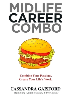 预订 Midlife Career Combo: Combine Your Passions. Create Your Life’s Work: 9781990020575