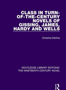 【预订】Class in Turn-of-the-Century Novels of Gissing, James, Hardy and Wells