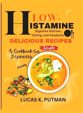 预订 Low-Histamine Cookbook for Beginners: Digestive Distress, Itching, and Headache Delicious Recipes: 9798328721264