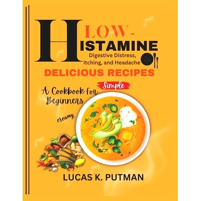 预订 Low-Histamine Cookbook for Beginners: Digestive Distress, Itching, and Headache Delicious Recipes: 9798328721264