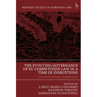 预订 The Evolving Governance of EU Competition Law in a Time of Disruptions: A Constitutional Perspective 混乱时期欧盟竞