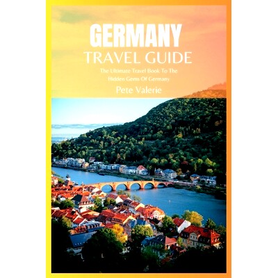 预订 Germany Travel Guide 2024: The Ultimate Travel Book To The Hidden Gems Of Germany: 9798397118569