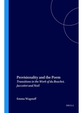 预订 Provisionality and the Poem: Transitions in the Work of du Bouchet, Jaccottet and Noël 暂时性与诗歌：杜布歇、雅克