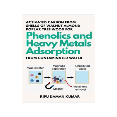 [预订]Activated Carbon From Shells of Walnut Almond Poplar Tree Wood for Phenolics and Heavy Metals Adsorp 9787547545621