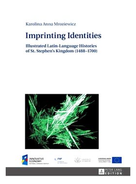 预订 Imprinting Identities: Illustrated Latin-Language Histories of St. Stephen’s Kingdom (1488–1700) 刻上身份记号：(1