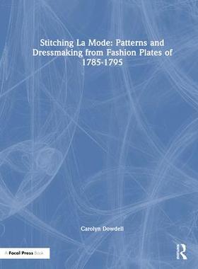 [预订]Stitching La Mode: Patterns and Dressmaking from Fashion Plates of 1785-1795 9781032080543