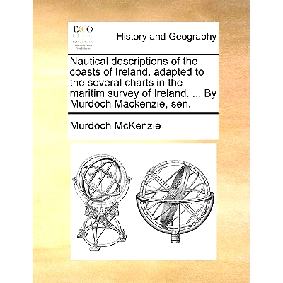 预订 Nautical Descriptions of the Coasts of Ireland, Adapted to the Several Charts in the Maritim Survey of Ireland. ...