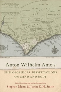 【预订】Anton Wilhelm Amo’s Philosophical Dissertations on Mind and Body