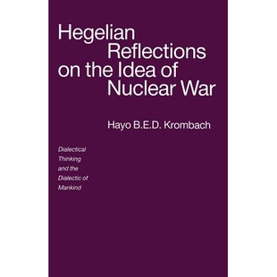 the Nuclear Hegelian Dialectic 9781349116140 预订 and Idea Reflections Dialectical War Mankind Thinking