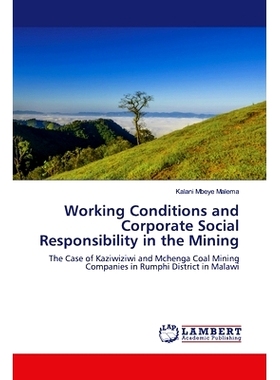 预订 Working Conditions and Corporate Social Responsibility in the Mining: The Case of Kaziwiziwi and Mchenga Coal Minin