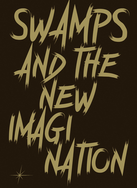【预订】Swamps and the New Imagination: On the Future of Cohabitation in Art, Architecture, and Philosophy