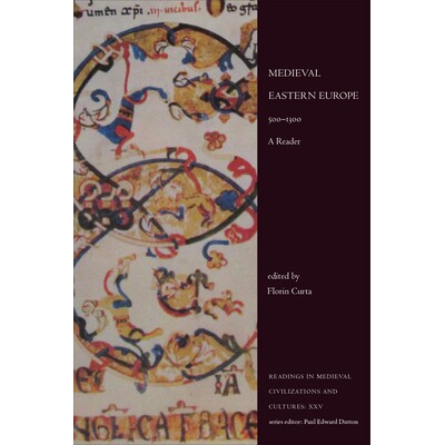 预订 Medieval Eastern Europe, 500-1300: A Reader 中世纪东欧，500-1300：读者: 9781487544874