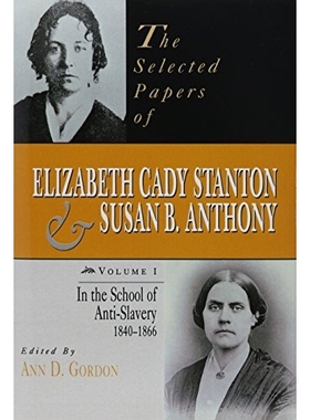 预订 The Selected Papers of Elizabeth Cady Stanton and Susan B. Anthony, 6 Volume Set: From 1840 to 1906: 9780813553610